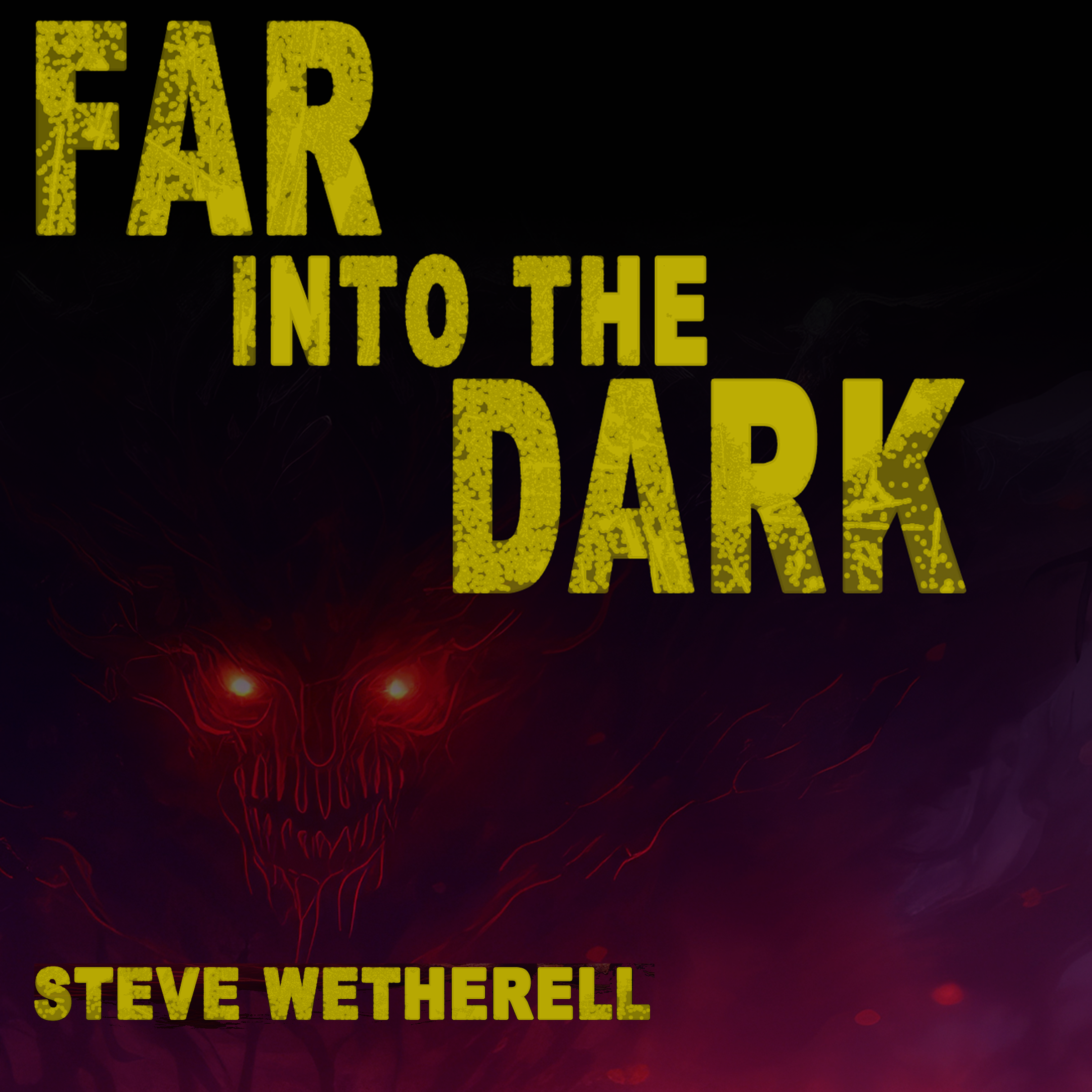 Far Into The Dark by Steve Wetherell